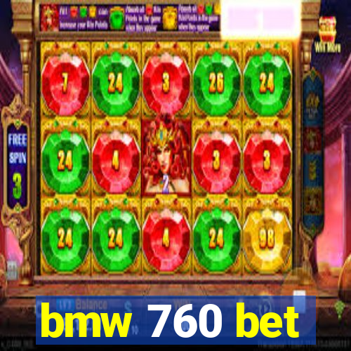 bmw 760 bet